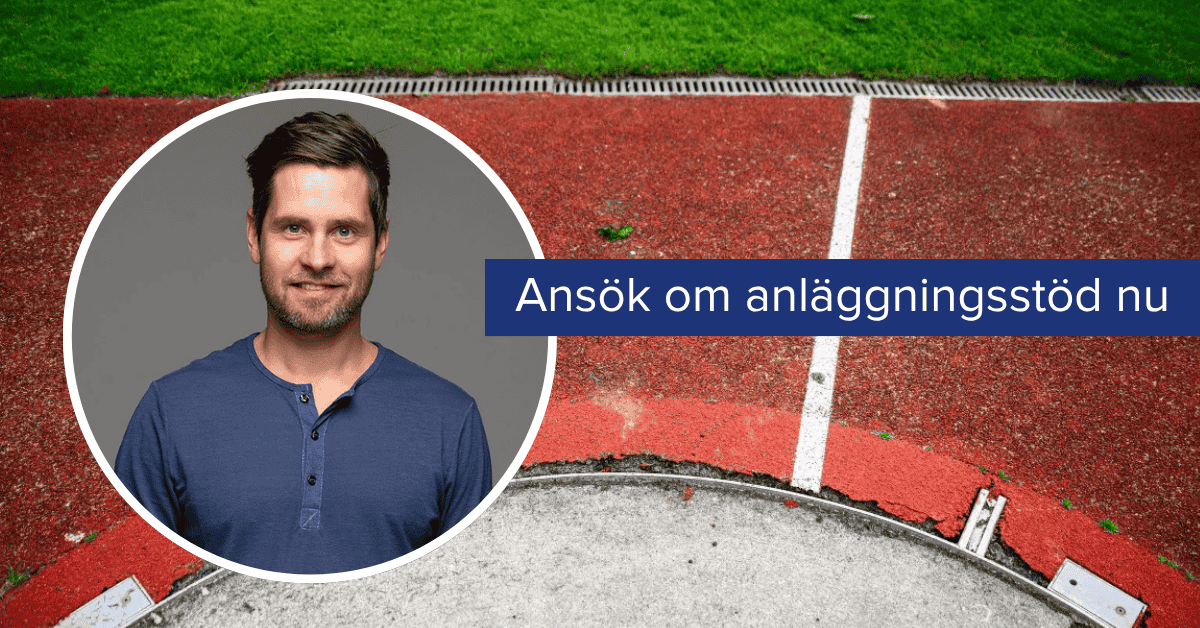 Idrottskonsulent Daniel Nilsson och texten Ansök om anläggningsstöd nu