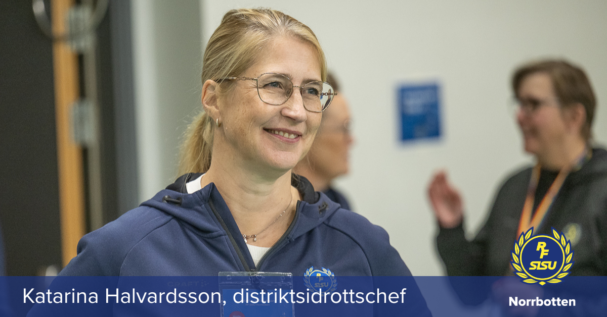 På bilden syns Katarina Halvardsson, Distriktsidrottschef  RF-SISU Norrbotten